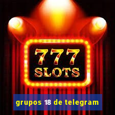 grupos 18 de telegram